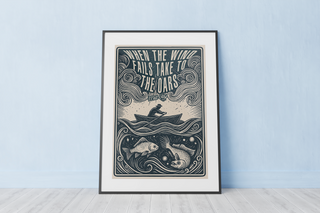 When The Wind Fails Take To The Oars Print