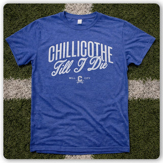 Chillicothe Till I Die Tee