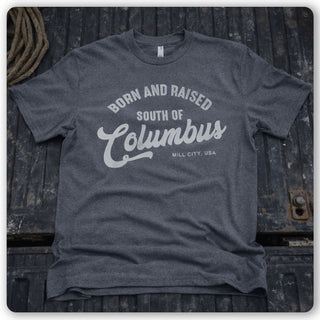 Born & Raised South of Columbus Tee