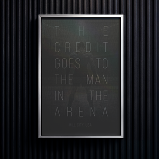 Credit Goes To The Man In The Arena Print