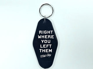 Right Where You Left Them Keychain